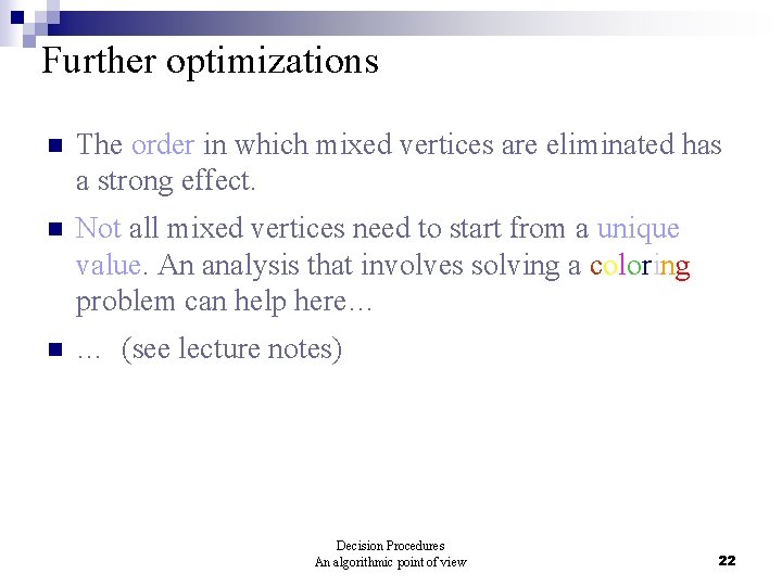 Further optimizations n The order in which mixed vertices are eliminated has a strong