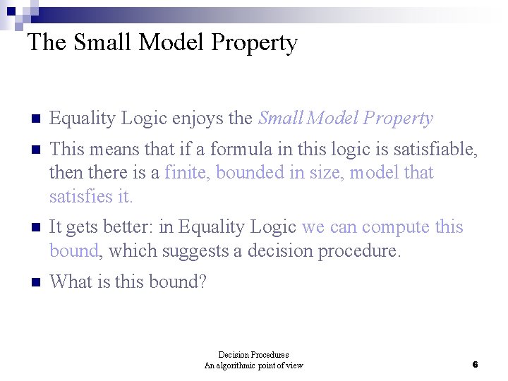 The Small Model Property n Equality Logic enjoys the Small Model Property n This