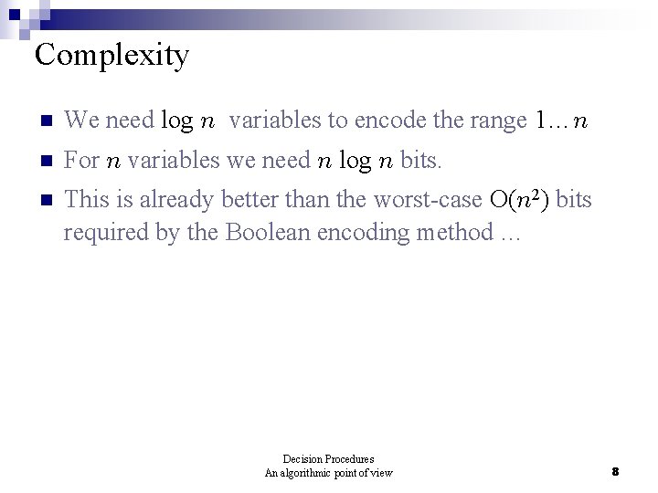 Complexity n We need log n variables to encode the range 1…n n For