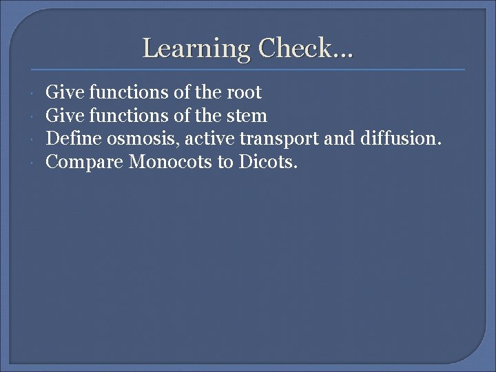Learning Check. . . Give functions of the root Give functions of the stem