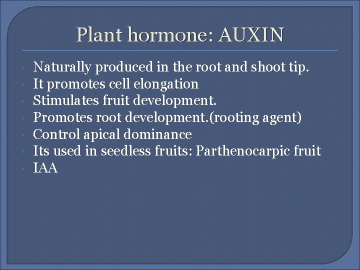 Plant hormone: AUXIN Naturally produced in the root and shoot tip. It promotes cell