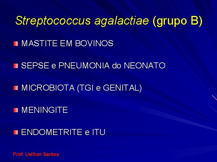 Streptococcus agalactiae (grupo B) MASTITE EM BOVINOS SEPSE e PNEUMONIA do NEONATO MICROBIOTA (TGI