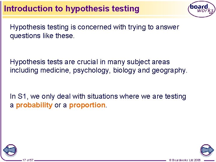 Introduction to hypothesis testing Hypothesis testing is concerned with trying to answer questions like