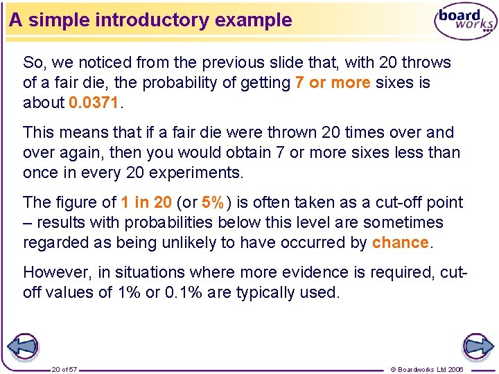 A simple introductory example So, we noticed from the previous slide that, with 20