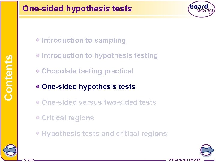 One-sided hypothesis tests Introduction to sampling Contents Introduction to hypothesis testing Chocolate tasting practical