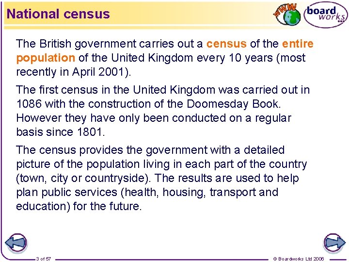 National census The British government carries out a census of the entire population of