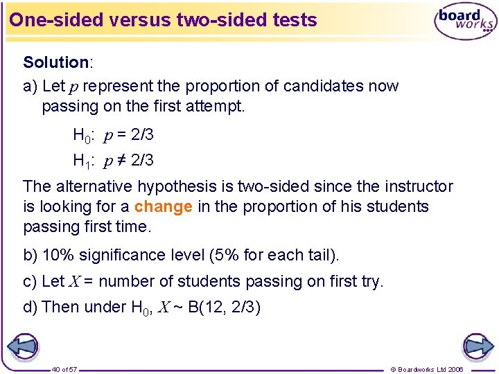 One-sided versus two-sided tests Solution: a) Let p represent the proportion of candidates now