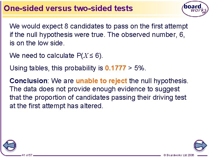 One-sided versus two-sided tests We would expect 8 candidates to pass on the first