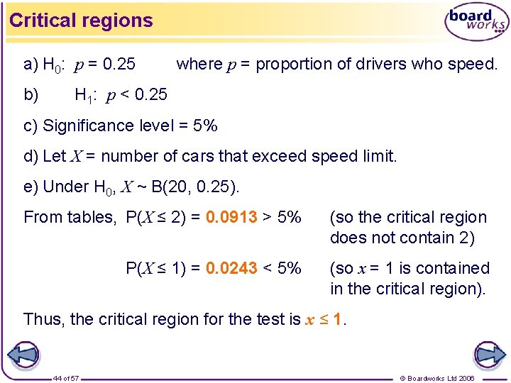 Critical regions a) H 0: p = 0. 25 b) where p = proportion