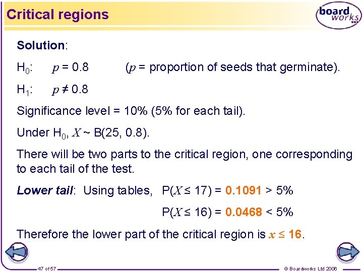 Critical regions Solution: H 0: p = 0. 8 H 1: p ≠ 0.