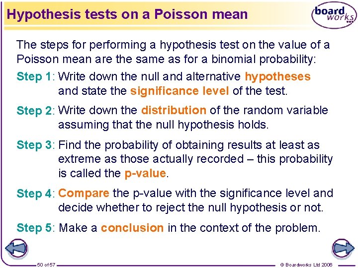 Hypothesis tests on a Poisson mean The steps for performing a hypothesis test on