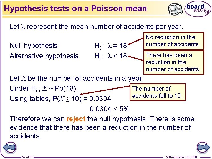 Hypothesis tests on a Poisson mean Let λ represent the mean number of accidents