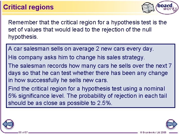 Critical regions Remember that the critical region for a hypothesis test is the set