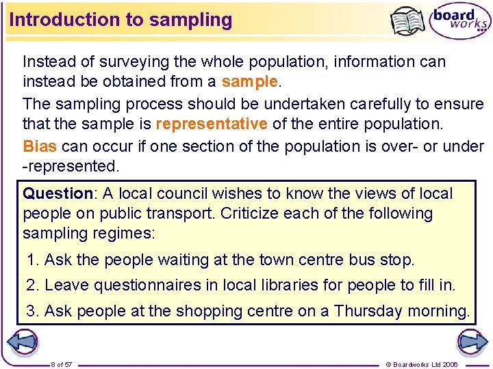 Introduction to sampling Instead of surveying the whole population, information can instead be obtained