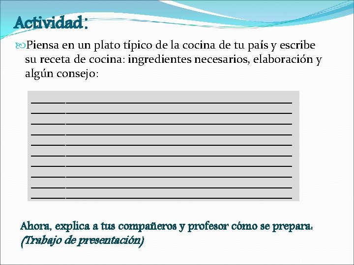 Actividad: Piensa en un plato típico de la cocina de tu país y escribe