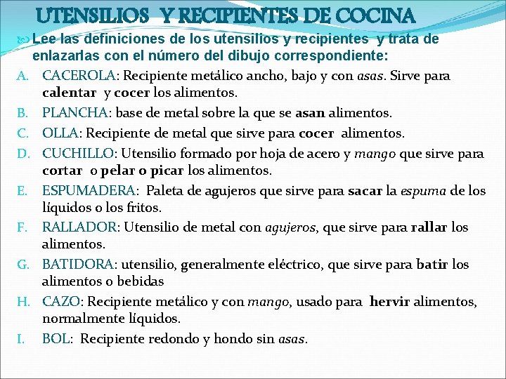 UTENSILIOS Y RECIPIENTES DE COCINA Lee las definiciones de los utensilios y recipientes y