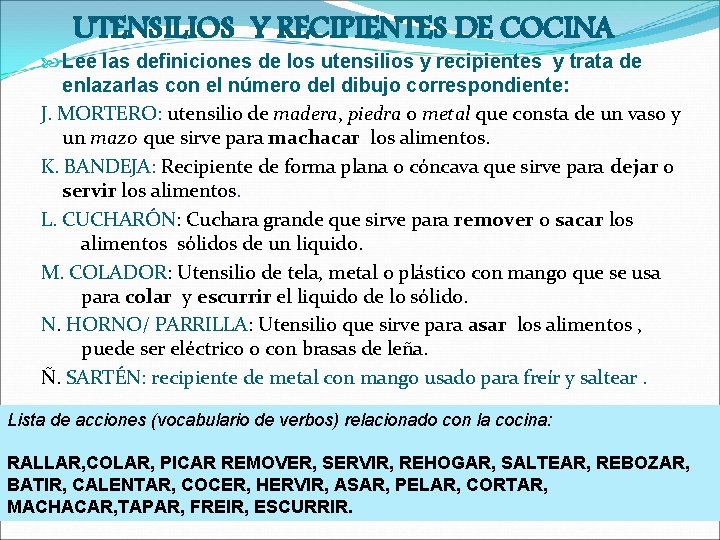 UTENSILIOS Y RECIPIENTES DE COCINA Lee las definiciones de los utensilios y recipientes y