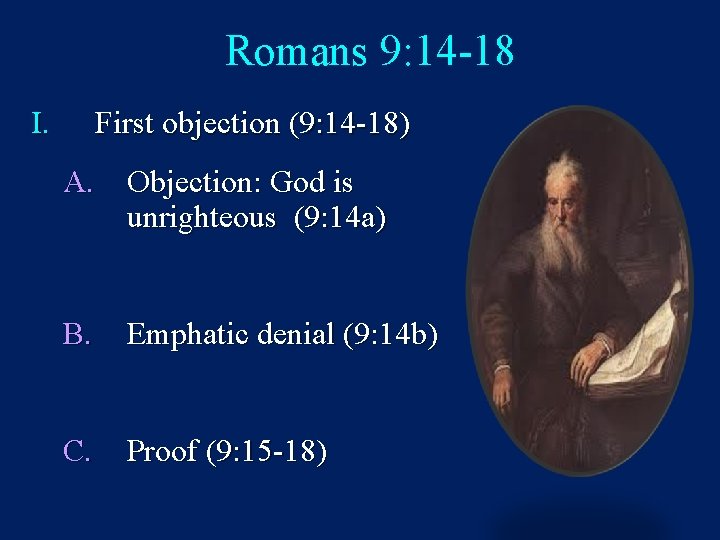 Romans 9: 14 -18 I. First objection (9: 14 -18) A. Objection: God is