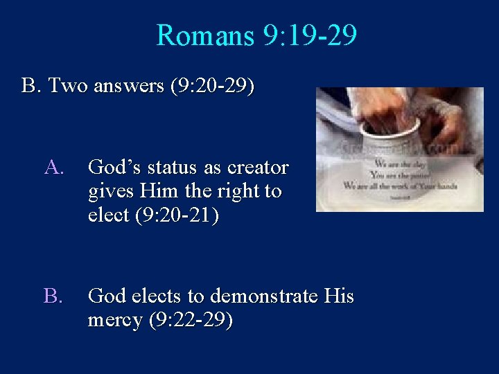 Romans 9: 19 -29 B. Two answers (9: 20 -29) A. God’s status as
