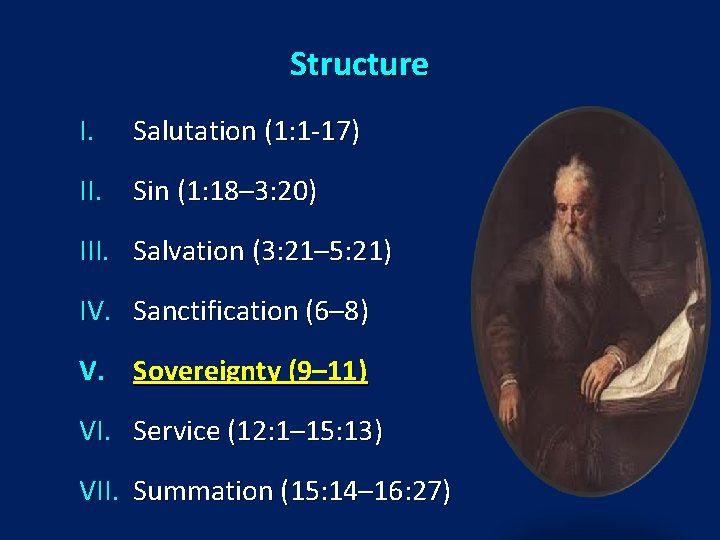 Structure I. Salutation (1: 1 -17) II. Sin (1: 18– 3: 20) III. Salvation