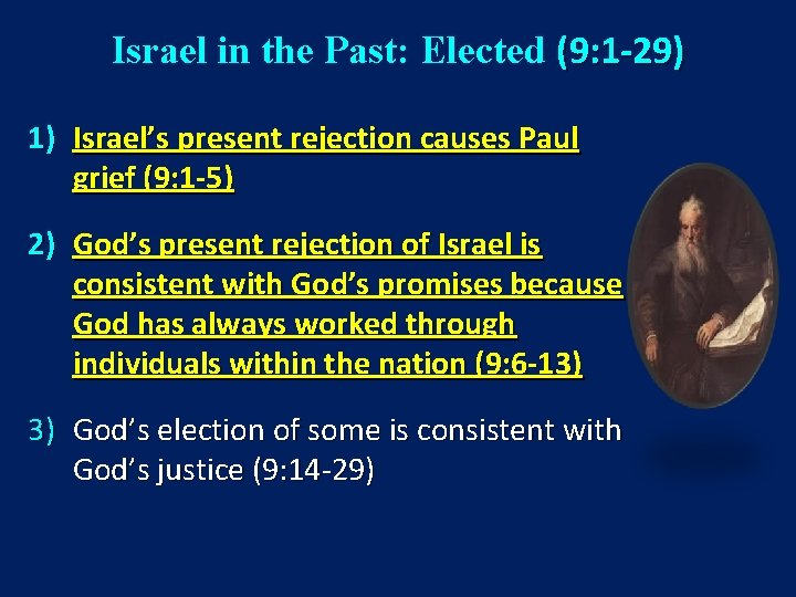 Israel in the Past: Elected (9: 1 -29) 1) Israel’s present rejection causes Paul