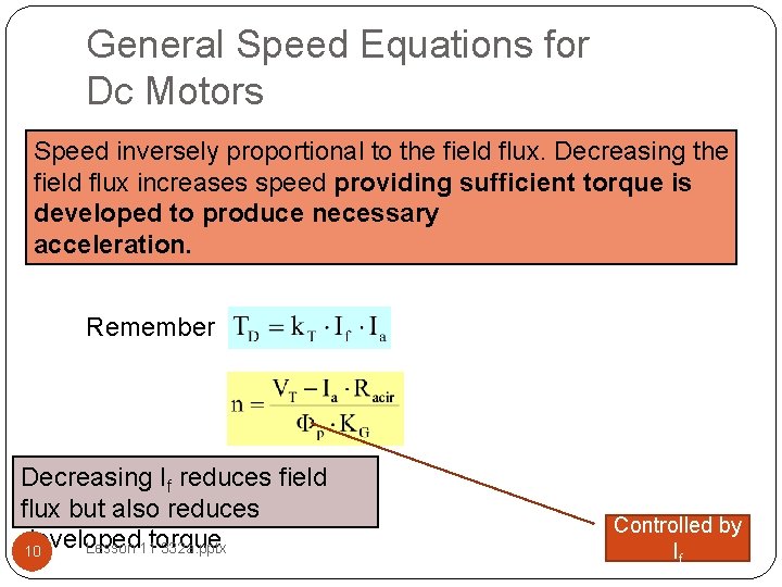 General Speed Equations for Dc Motors Speed inversely proportional to the field flux. Decreasing