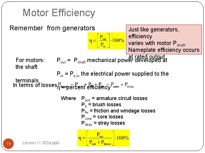 Motor Efficiency Remember from generators For motors: the shaft Just like generators, efficiency varies