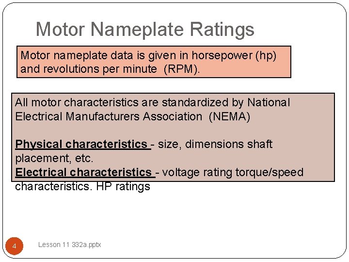 Motor Nameplate Ratings Motor nameplate data is given in horsepower (hp) and revolutions per