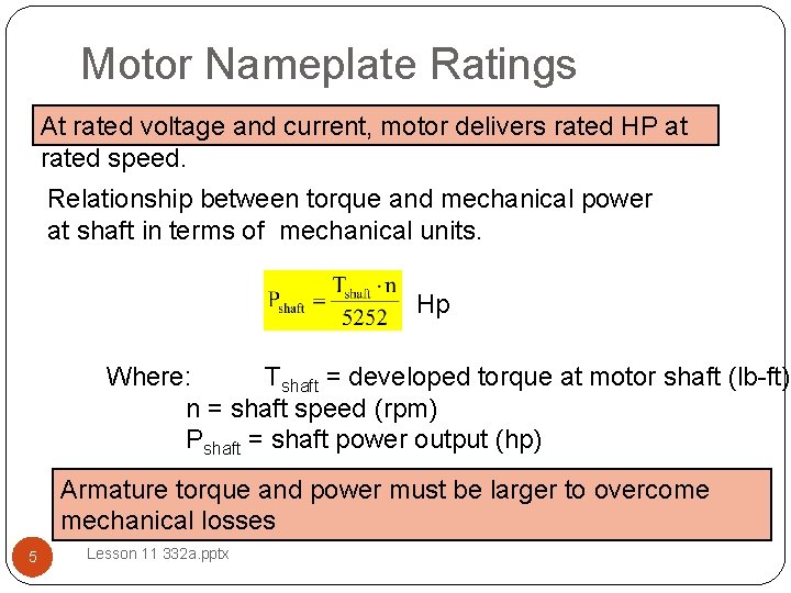Motor Nameplate Ratings At rated voltage and current, motor delivers rated HP at rated