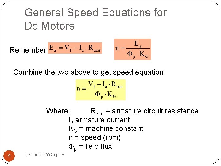 General Speed Equations for Dc Motors Remember Combine the two above to get speed