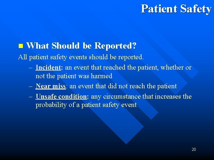 Patient Safety n What Should be Reported? All patient safety events should be reported.