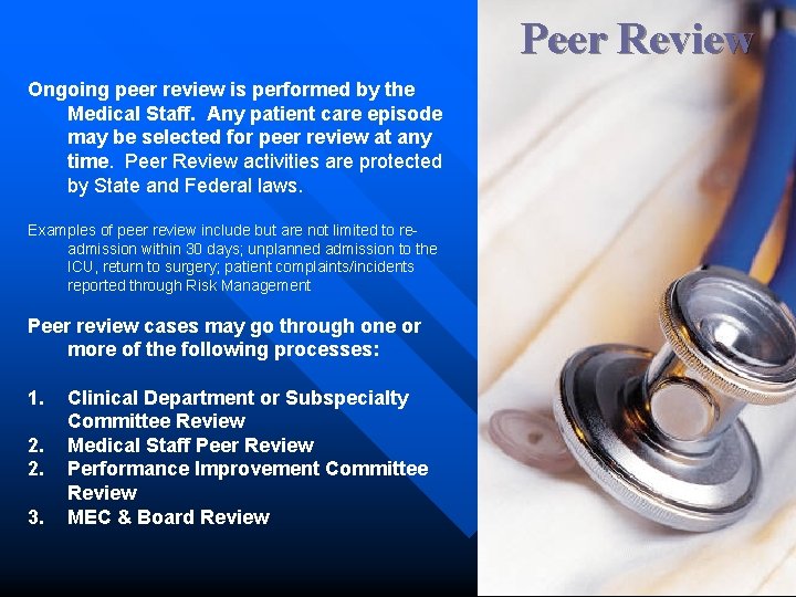 Peer Review Ongoing peer review is performed by the Medical Staff. Any patient care