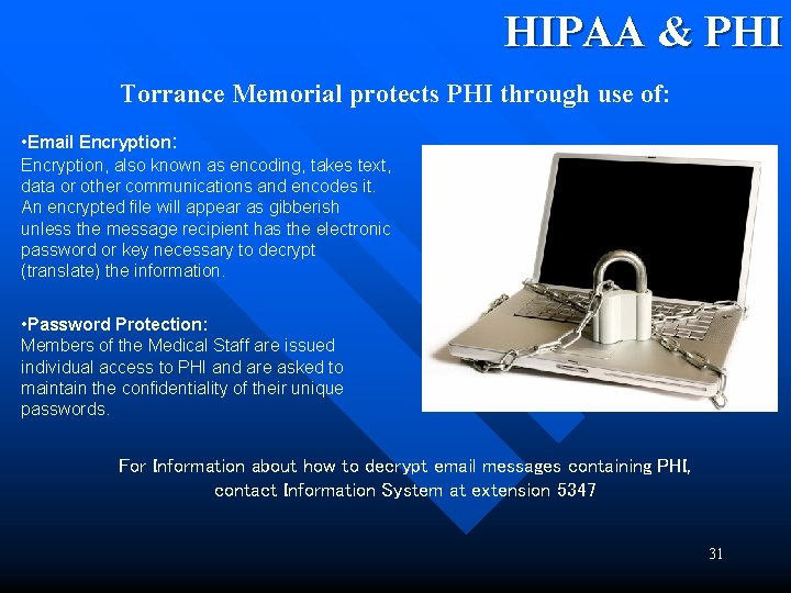 HIPAA & PHI Torrance Memorial protects PHI through use of: • Email Encryption: Encryption,