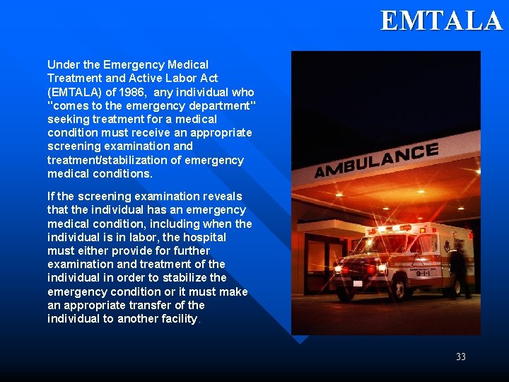 EMTALA Under the Emergency Medical Treatment and Active Labor Act (EMTALA) of 1986, any