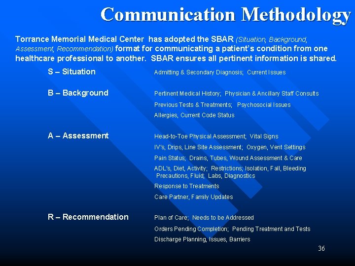 Communication Methodology Torrance Memorial Medical Center has adopted the SBAR (Situation, Background, Assessment, Recommendation)