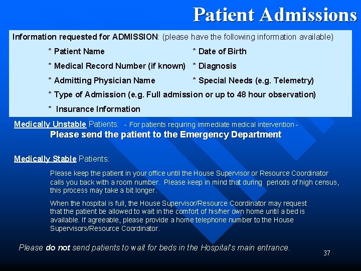 Patient Admissions Information requested for ADMISSION: (please have the following information available) * Patient