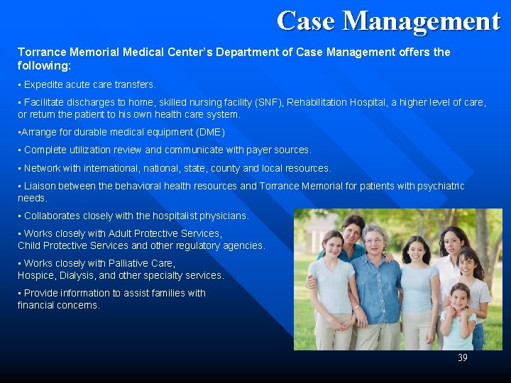 Case Management Torrance Memorial Medical Center’s Department of Case Management offers the following: •
