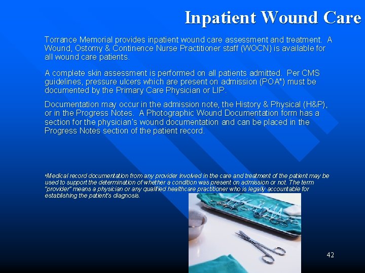 Inpatient Wound Care Torrance Memorial provides inpatient wound care assessment and treatment. A Wound,