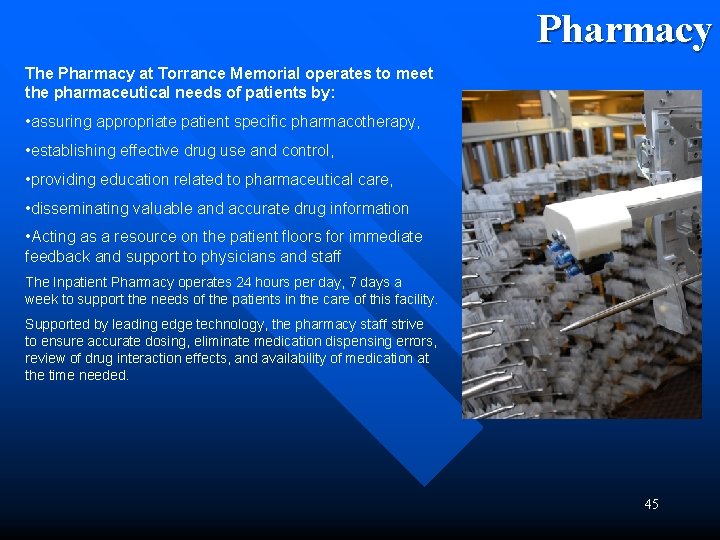 Pharmacy The Pharmacy at Torrance Memorial operates to meet the pharmaceutical needs of patients