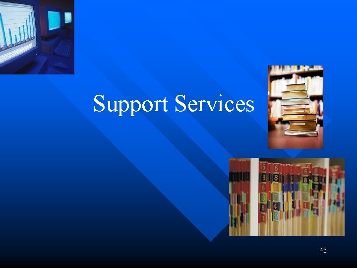 Support Services 46 