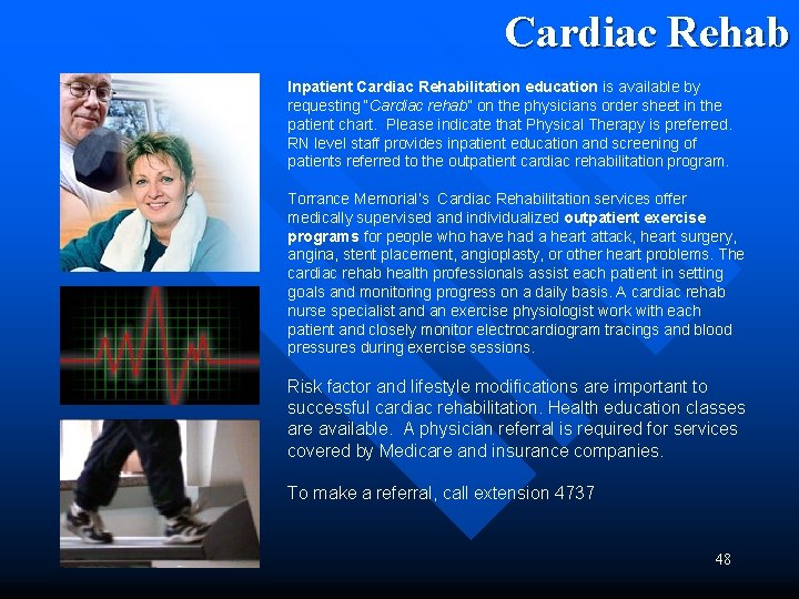 Cardiac Rehab Inpatient Cardiac Rehabilitation education is available by requesting “Cardiac rehab” on the