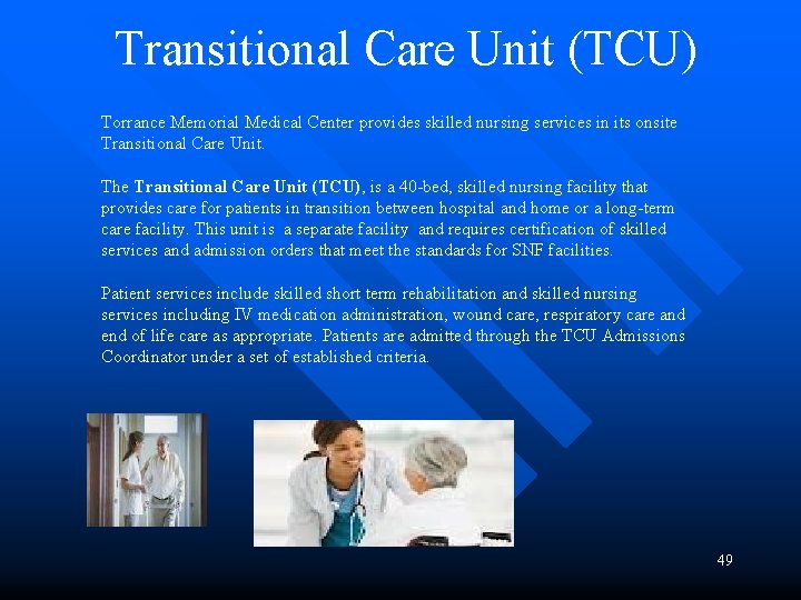 Transitional Care Unit (TCU) Torrance Memorial Medical Center provides skilled nursing services in its