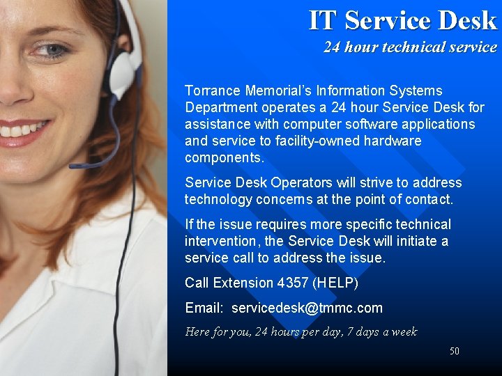 IT Service Desk 24 hour technical service Torrance Memorial’s Information Systems Department operates a