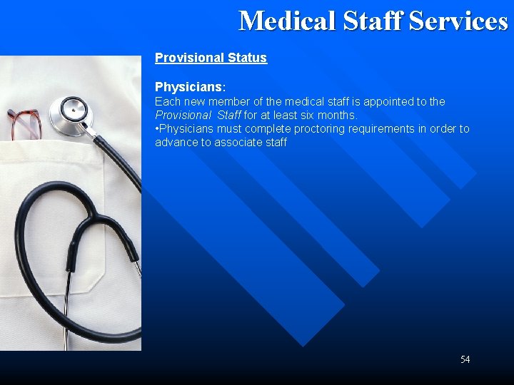 Medical Staff Services Provisional Status Physicians: Each new member of the medical staff is