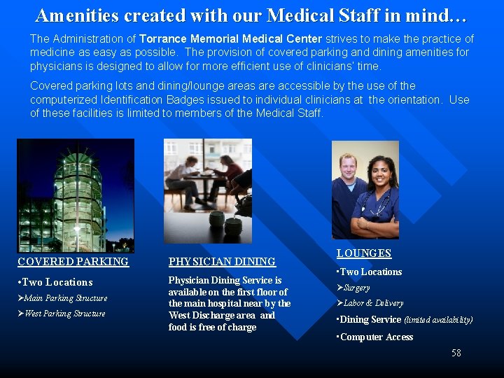 Amenities created with our Medical Staff in mind… The Administration of Torrance Memorial Medical