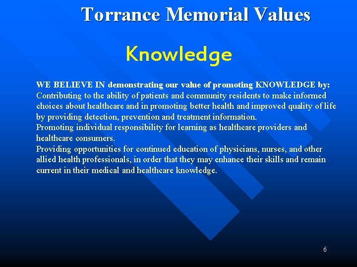 Torrance Memorial Values Knowledge WE BELIEVE IN demonstrating our value of promoting KNOWLEDGE by: