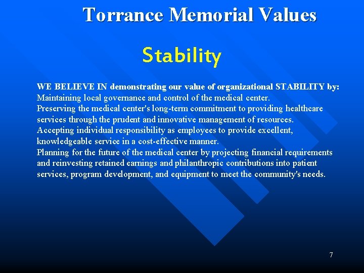 Torrance Memorial Values Stability WE BELIEVE IN demonstrating our value of organizational STABILITY by: