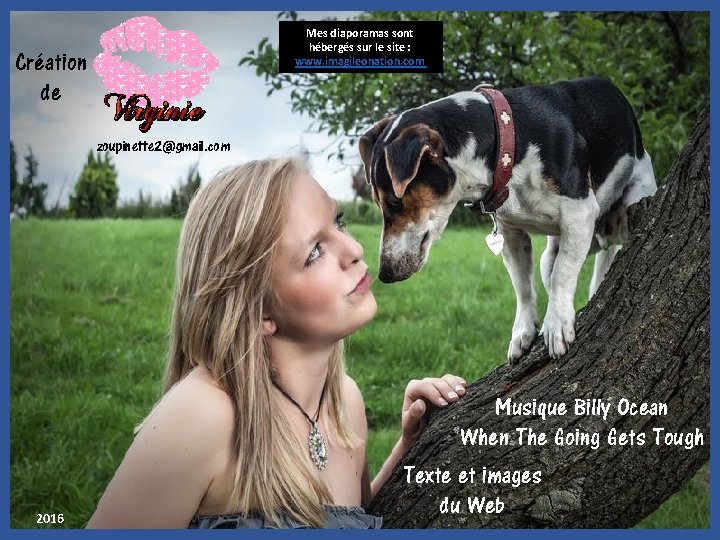 Mes diaporamas sont hébergés sur le site : www. imagileonation. com Création de zoupinette