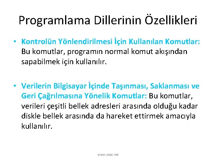 Programlama Dillerinin Özellikleri • Kontrolün Yönlendirilmesi İçin Kullanılan Komutlar: Bu komutlar, programın normal komut