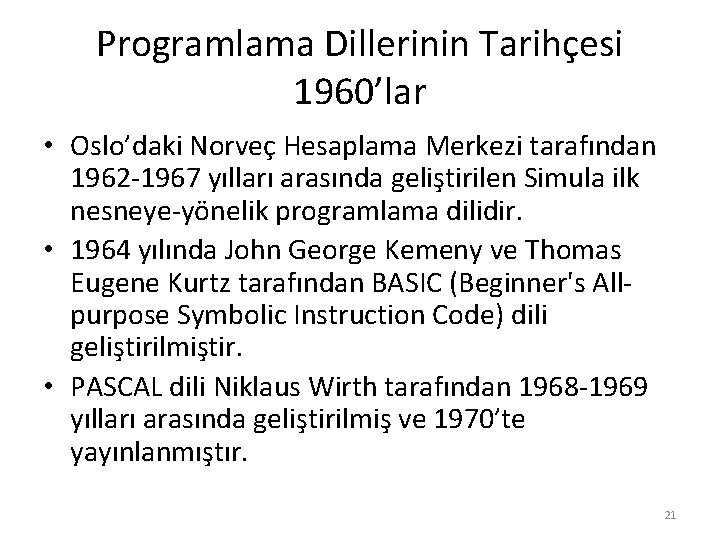 Programlama Dillerinin Tarihçesi 1960’lar • Oslo’daki Norveç Hesaplama Merkezi tarafından 1962 -1967 yılları arasında